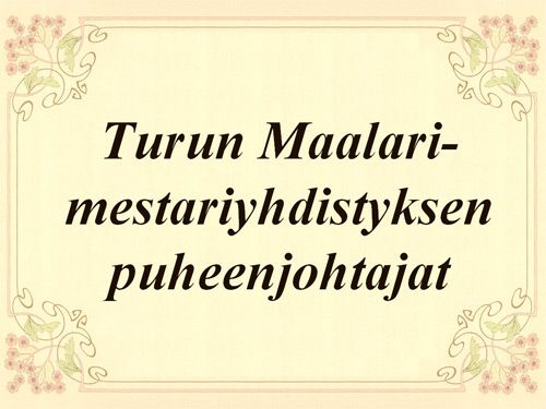 Turun maalarimestariyhdistyksen puheenjohtajat